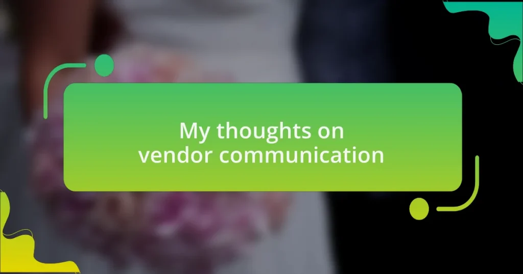 My thoughts on vendor communication