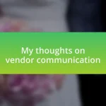 My thoughts on vendor communication