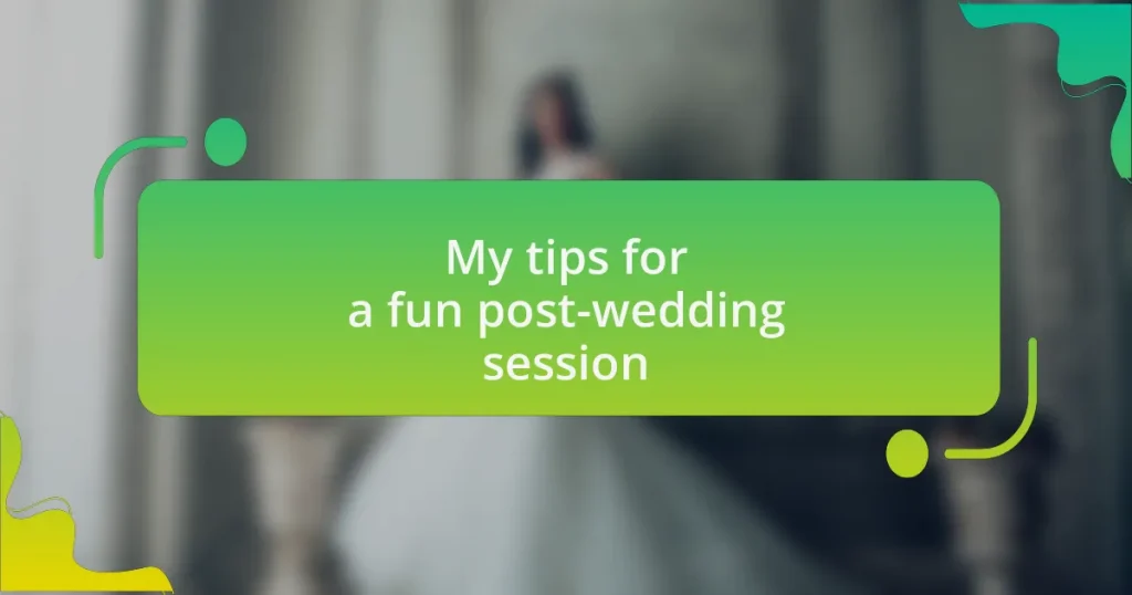 My tips for a fun post-wedding session