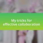My tricks for effective collaboration