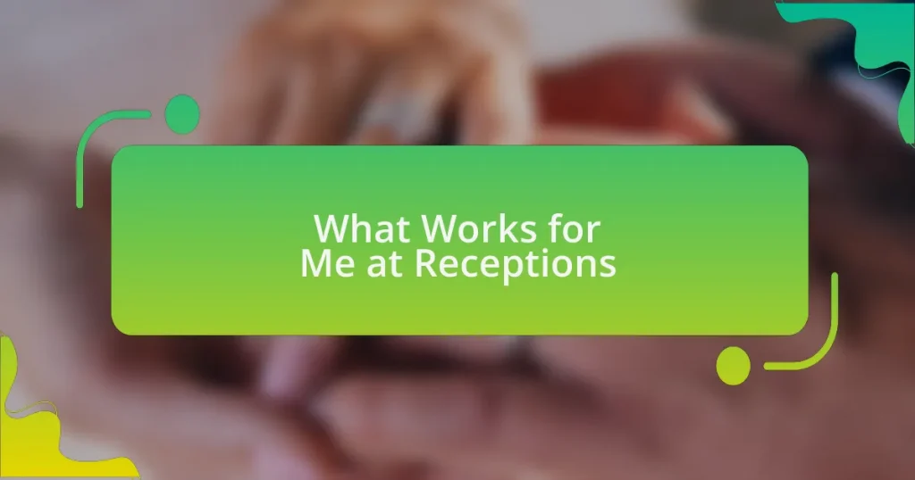 What Works for Me at Receptions