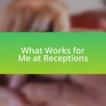 What Works for Me at Receptions