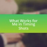 What Works for Me in Timing Shots