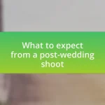 What to expect from a post-wedding shoot