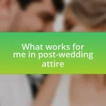 What works for me in post-wedding attire