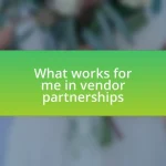 What works for me in vendor partnerships